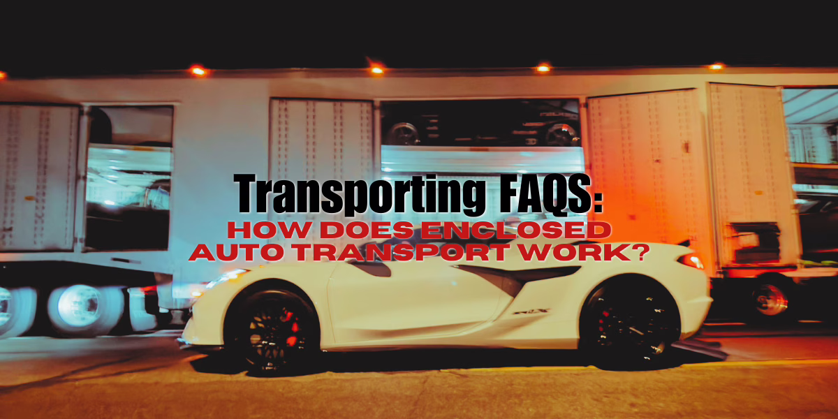 How Does Enclosed Auto Transport Work for Luxury & Exotic Vehicles?